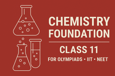 Chemistry Foundation: Class 11 For Olympiads/IIT/ NEET